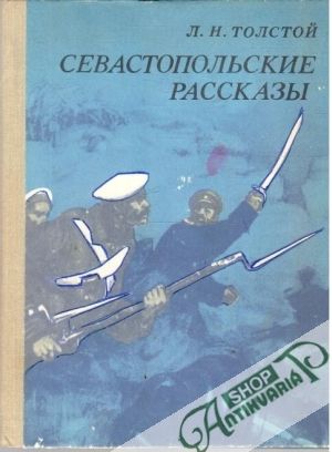 Sevastopoľskie rasskazy - Tolstoj Lev Nikolajevič