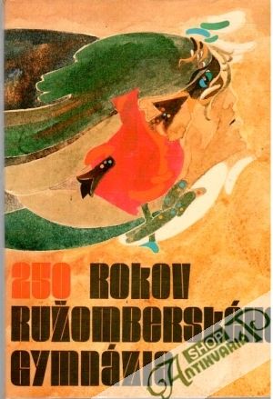 250 rokov ružomberského gymnázia - Kolektív autorov