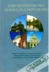 Kolektív autorov - Zabytki przeszlosci Szansa Dla Przyszlosci