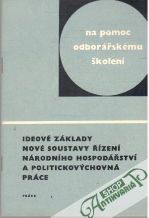 Obal knihy Ideové základy nové soustavy řízení národního hospodářství a politickovýchovná práce