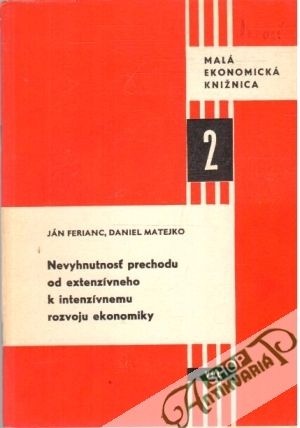Nevyhnutnosť prechodu od extenzívneho k intenzívnemu rozvoju ekonomiky - Ferianc J., Matejko D.