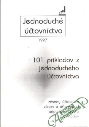 Obal knihy Jednoduche účtovníctvo  -  zásady učtovania,  zákon o účtovníctve, prípradová štúdia, 101 príkladov