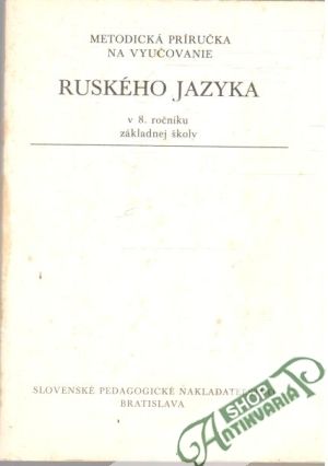 Metodická príručka na vyučovanie Ruského jazyka v 8. ročníku základnej školy - Kolektív autorov