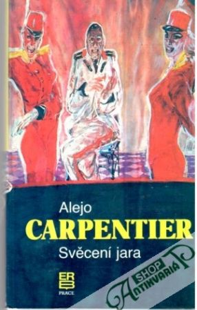 Svěcení jara - Carpentier Alejo