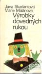 Skarlantová, Malánová - Výrobky dovedných rukou