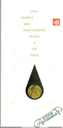 Kŕč roztvorenej dlane a iné eseje - Štrpka Ivan