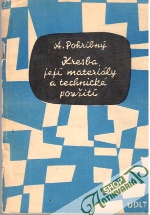Kresba, její materiály a technické použití - Pohribný Arsen