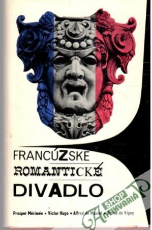 Francúzske romantické divadlo - Mérimée, Hugo, Musset, Vigny