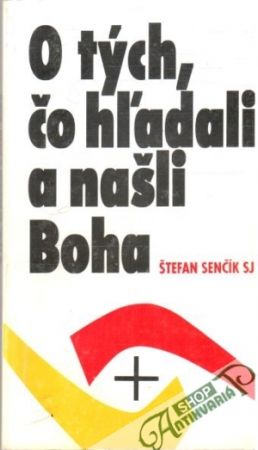 O tých, čo hľadali a našli Boha - Senčík Štefan
