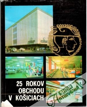 Obal knihy 25 rokov obchodu v Košiciach