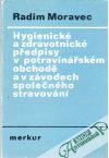 Moravec Radim - Hygienické a zdravotnické předpisy v potravinářském obchodě a v závodech společného stravování