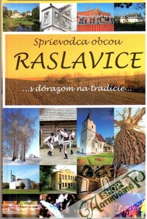 Sprievodca obcou Raslavice... s dôrazom na tradície... - Kolektív autorov