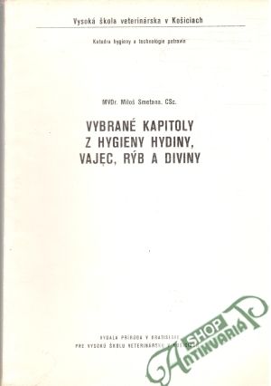 Vybrané kapitoly z hygieny hydiny, vajec, rýb a diviny - Smetana Miloš