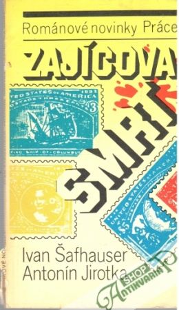 Zajícova smrt - Šafhauser Ivan, Jirotka Antonín