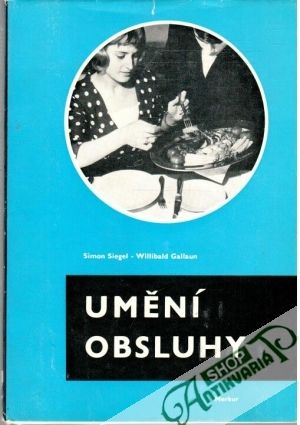 Umění obsluhy - Siegel Simon, Gallaun Willibald