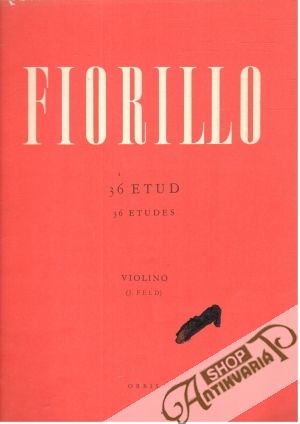 Fiorillo 36 Etud - capricí - Feld Jindřich
