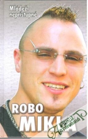Mládeži neprístupné - Mikla Robo