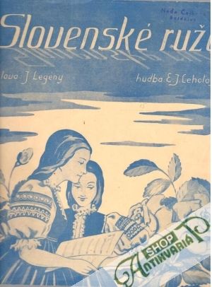 Slovenské ruže - Legény J., Lehotay E. J.