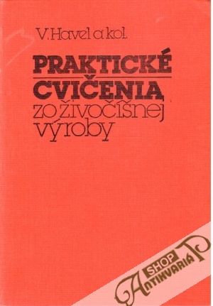 Praktické cvičenia zo živočíšnej výroby - Havel V. a kolektív