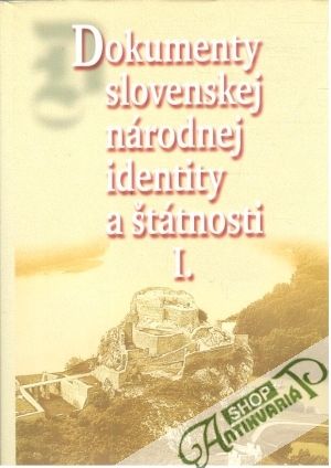 Dokumenty slovenskej národnej identity a štátnosti I-II. - Kolektív autorov