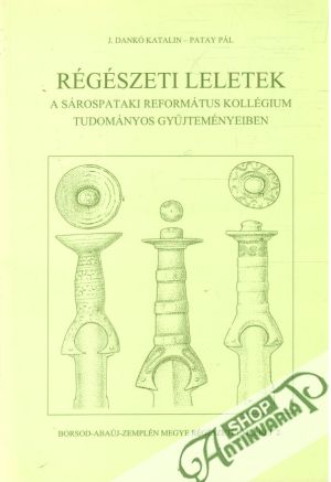 Obal knihy Régészeti leletek a sárospataki református kollégium tudományos gyűjteményeiben