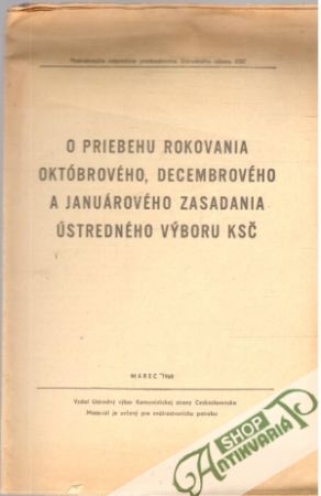 Obal knihy O priebehu rokovania októbrového, decembrového a januárového zasadania ústredného výboru KSČ