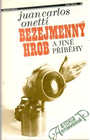 Bezejmenný hrob a jiné příběhy - Onetti Juan Carlos