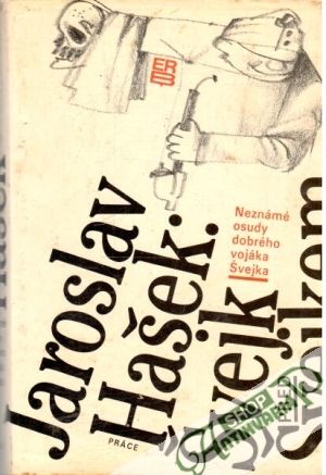 Neznámé osudy dobrého vojáka Švejka - Hašek Jaroslav