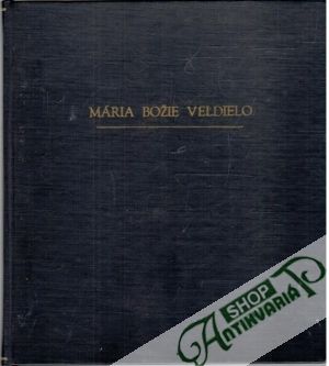 Mária, božie veľdielo - Boullaye Ppinard de la