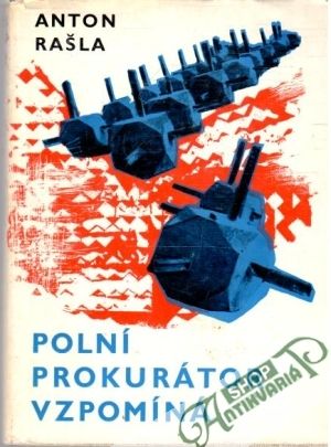 Polní prokurátor vzpomíná - Rašla Anton