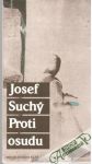 Suchý Josef - Proti osudu