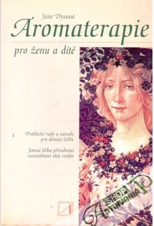 Aromaterapie pro ženu a dítě - Dyeová Jane