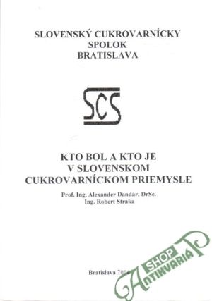 Obal knihy Kto bol a kto je v slovenskom cukrovarníckom priemysle