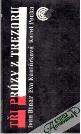 Tři prózy z trezoru - Binar, Kanturková, Pecka