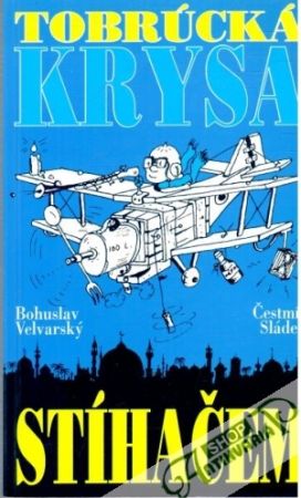 Tobrúcká krysa stíhačem - Velvarský Bohuslav, Sládek Čestmír