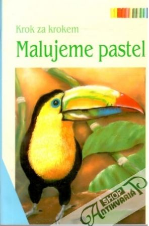 Malujeme pastel - krok za krokem - Kolektív autorov