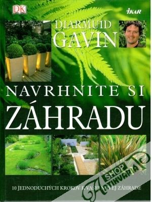 Navrhnite si záhradu - Gavin Diarmuid