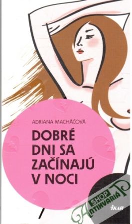 Dobré dni sa začínajú v noci - Macháčová Adriana