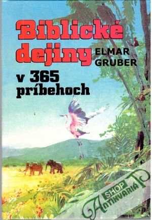 Biblické dejiny v 365 príbehoch - Gruber Elmar