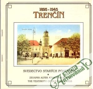 Trenčín 1895-1945 Svedectvo starých pohľadníc - Hanušin Ján
