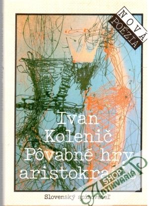 Pôvabné hry aristokracie - Kolenič Ivan
