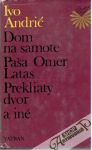 Andrić Ivo - Dom na samote, Paša Omer Latas, Prekliaty dvor a iné