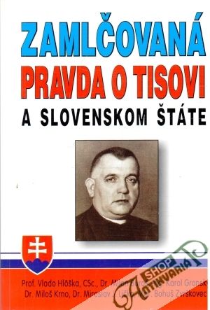 Zamlčovaná pravda o Tisovi a slovenskom štáte - Kolektív autorov