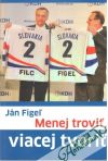 Figeľ Ján - Menej troviť, viacej tvoriť