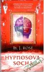 Rose M. J, - Hypnosova socha