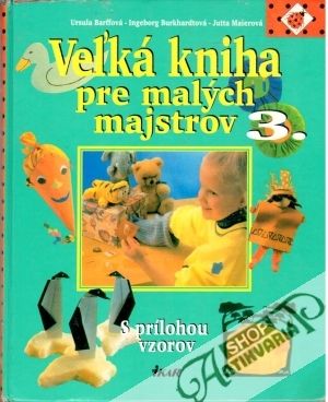 Veľká kniha pre malých majstrov 3. - Barffová, Burkhardtová, Maierová