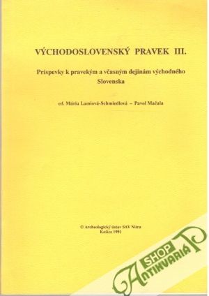 Východoslovenský pravek III. - Lamiová-Schmiedlová Mária, Mačala Pavol