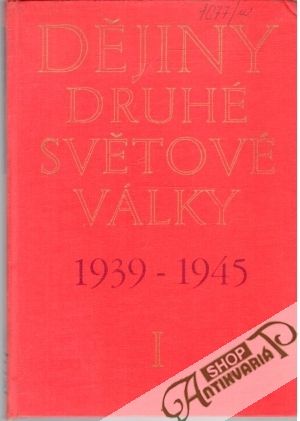 Dějiny druhé světové války 1939-1945 - svazek I. - Kolektív autorov