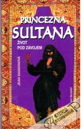 Obal knihy Princezna Sultana - život pod závojem