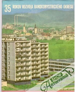 Obal knihy 35 rokov rozvoja Banskobystrického okresu